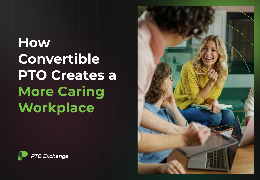 Building a Culture of Caring: How Convertible PTO Transforms Employee Wellbeing