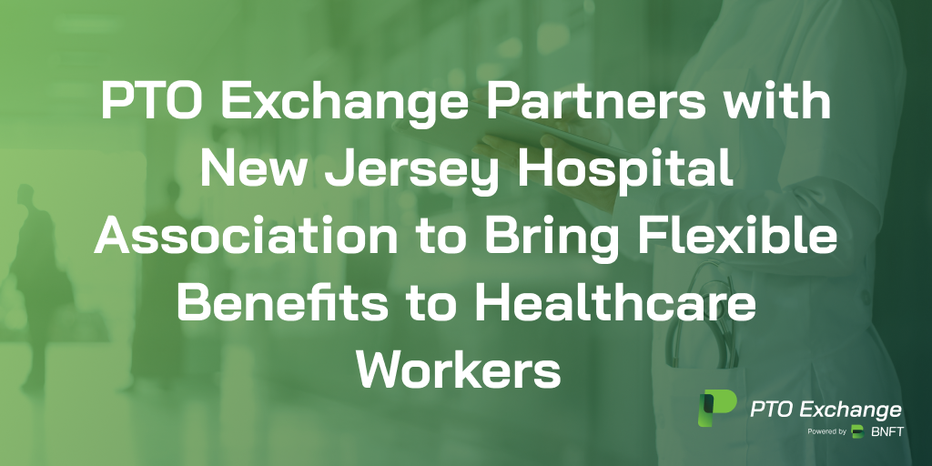 PTO Exchange Partners with New Jersey Hospital Association to Bring Flexible Benefits to Healthcare Workers&nbsp;