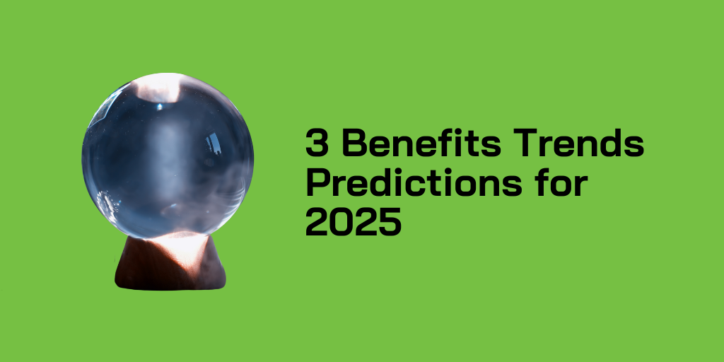 3 Benefits Predictions for 2025