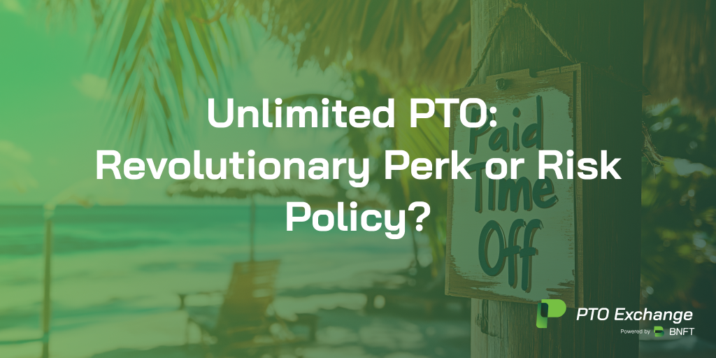 Unlimited PTO: Revolutionary Perk or Risky Policy?&nbsp;